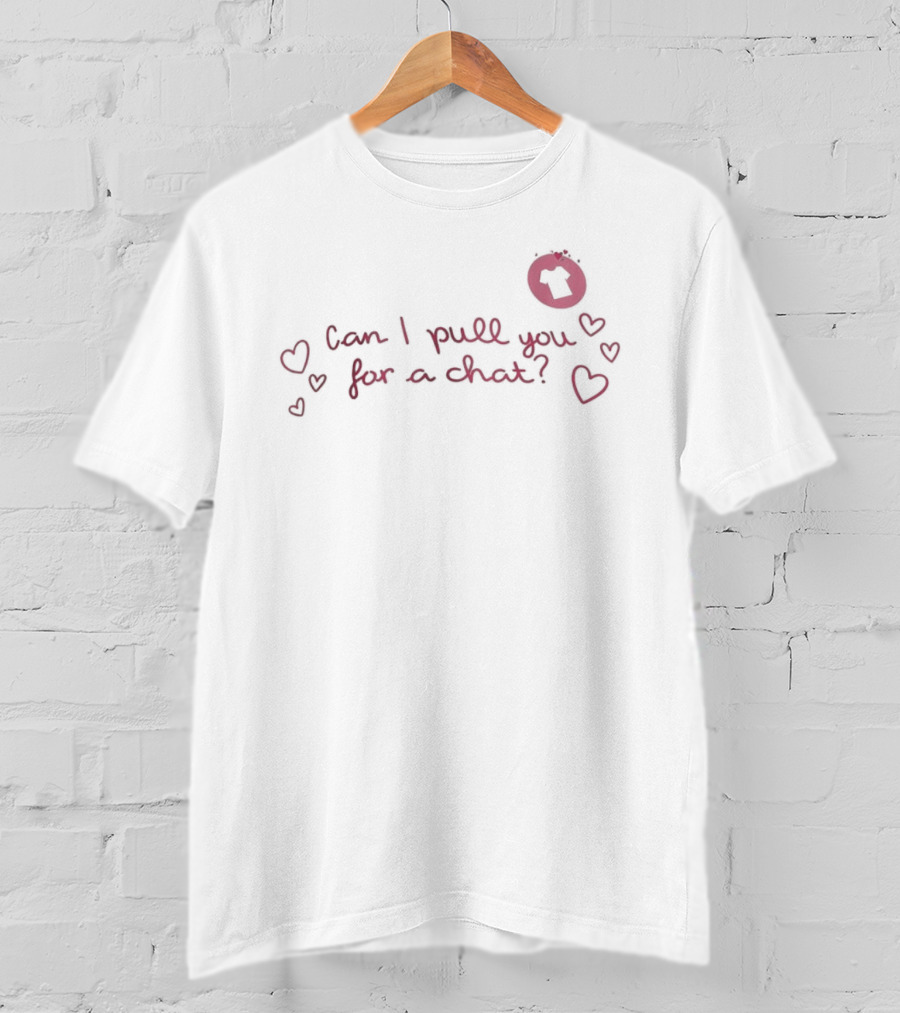 Can I Pull You For A Chat Love Island Popular Quote With Heart Doodles T-Shirt
