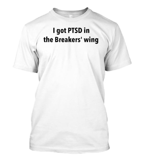 I Got PTSD In The Breakers Wing T-Shirt