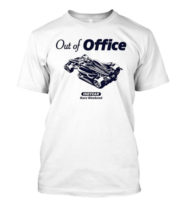 Out Of Office IndyCar Race Weekend T-Shirt