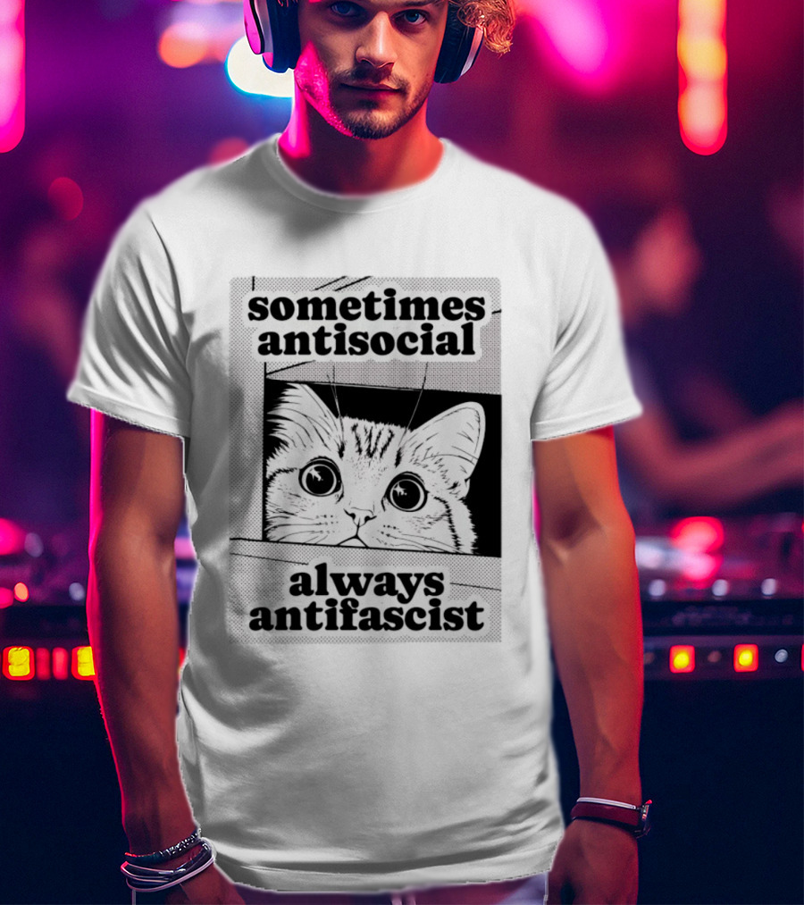 Sometimes Antisocial Always Antifascist Cat T-Shirt