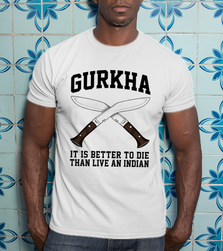 Gurkha It Is Better To Die Than Live An Indian With Crossed Knives T-Shirt