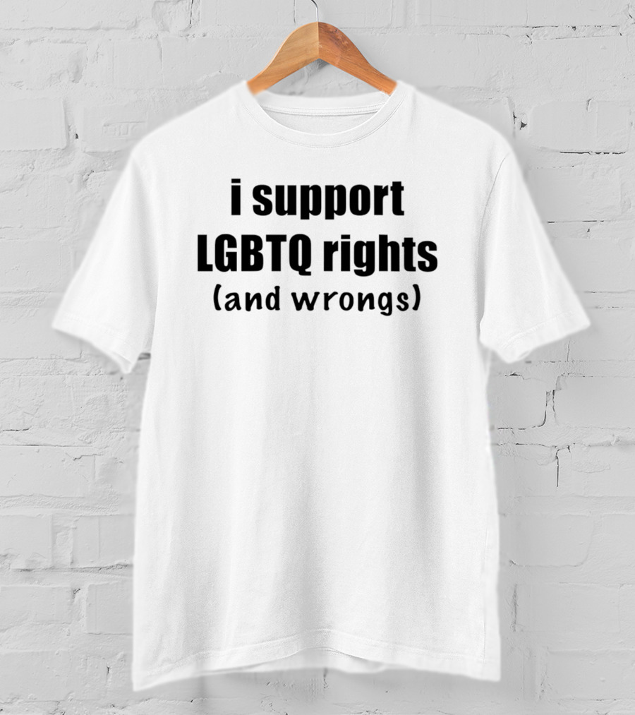 I Support LGBTQ Rights And Wrongs Empowerment Movement T-Shirt