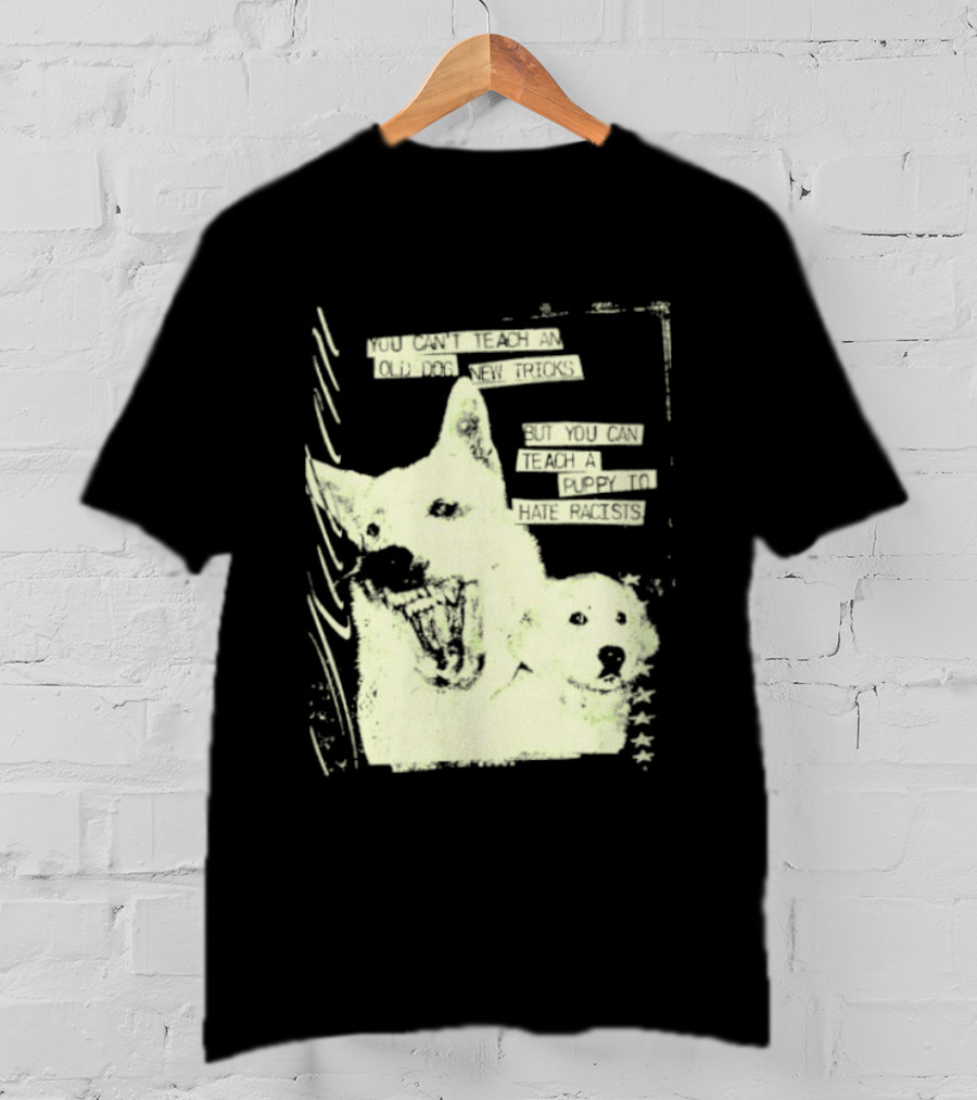 Old Dog New Tricks Puppy Hate Racists T-Shirt