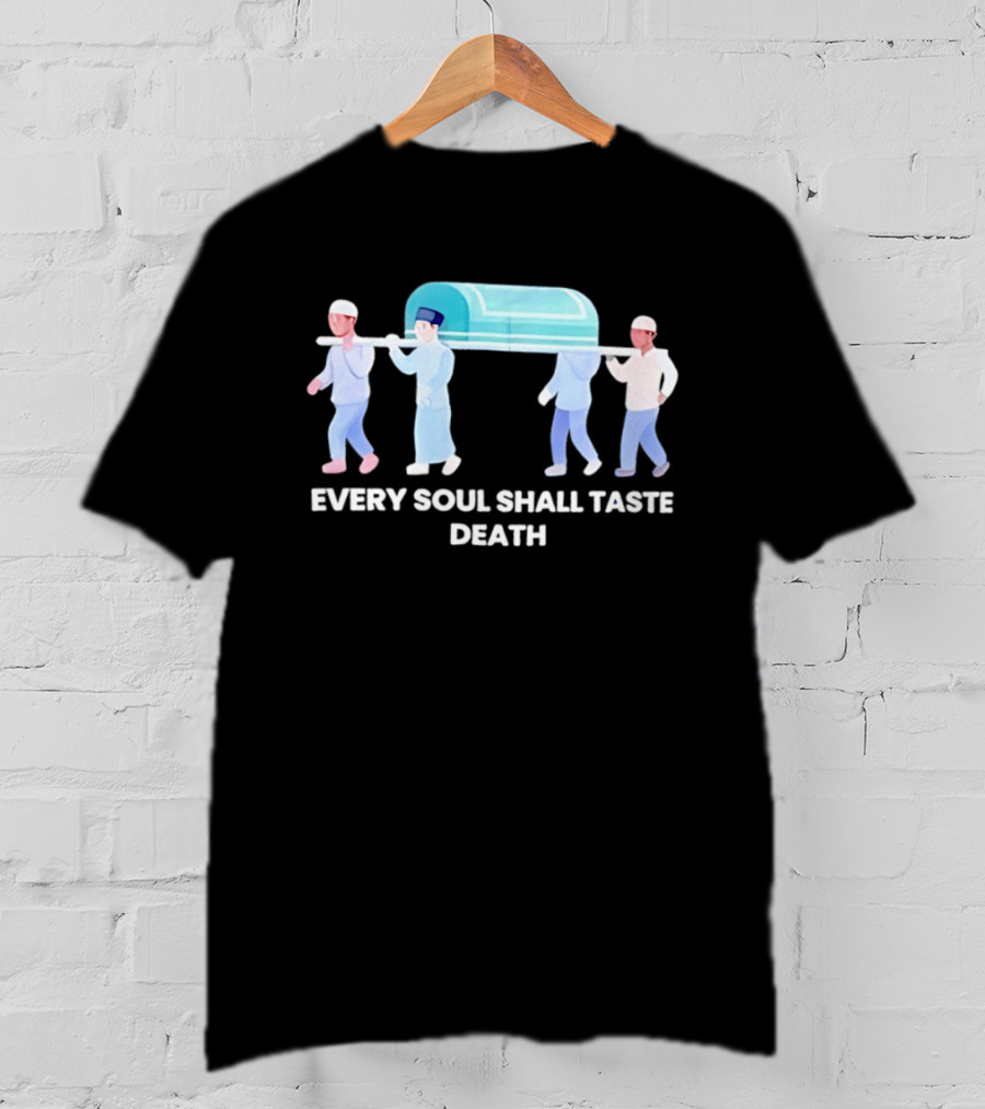 Every Soul Shall Taste Death Islamic Funeral Procession T-Shirt