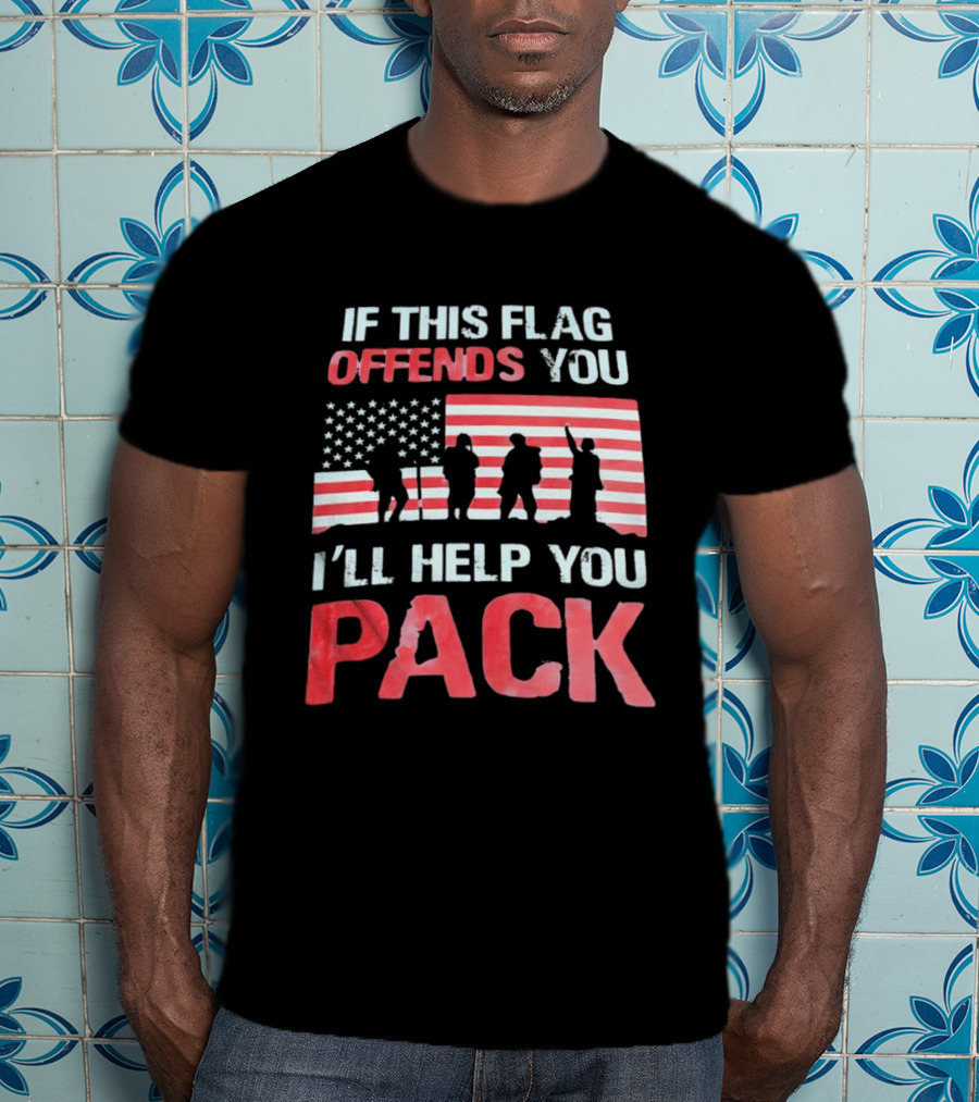 If This Flag Offends You I'll Help You Pack Military American Flag Patriots T-Shirt