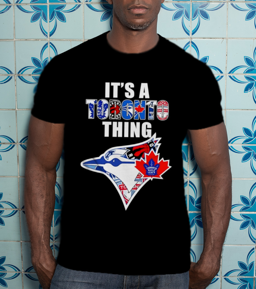 It's A Toronto Thing Blue Jays Maple Leafs Raptors Mashup T-Shirt