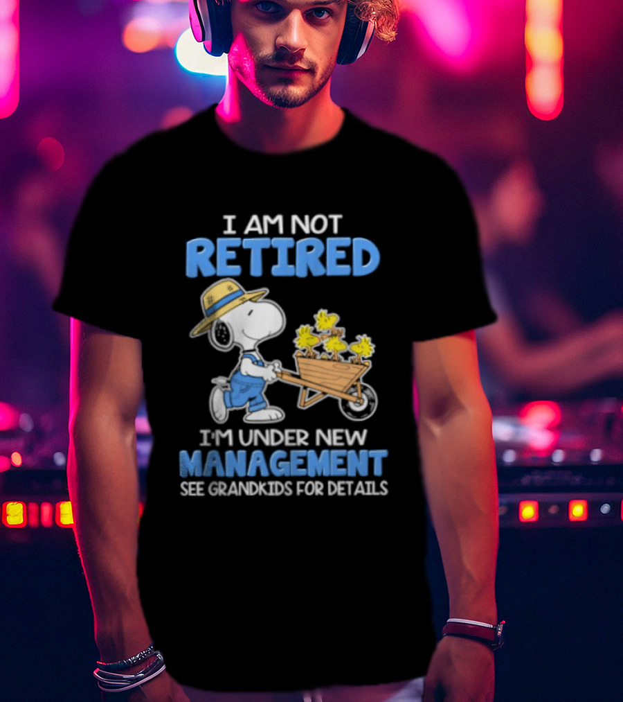 I Am Not Retired Snoopy Under New Management See Grandkids For Details T-Shirt