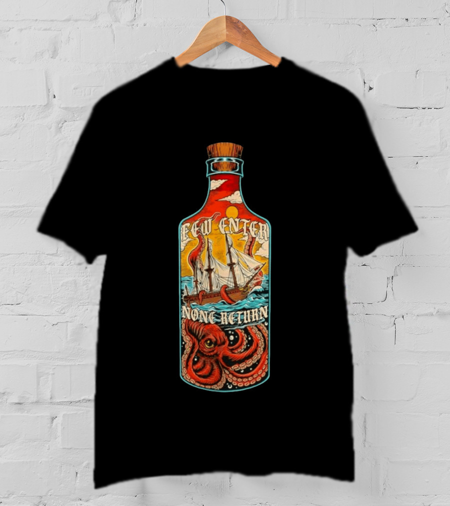 Few Enter None Return Kraken Pirate Ship In Bottle T-Shirt