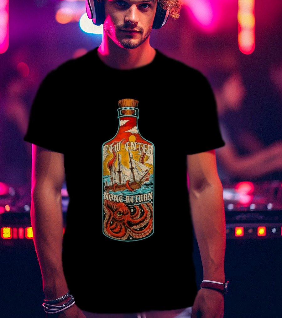 Few Enter None Return Kraken Pirate Ship In Bottle T-Shirt