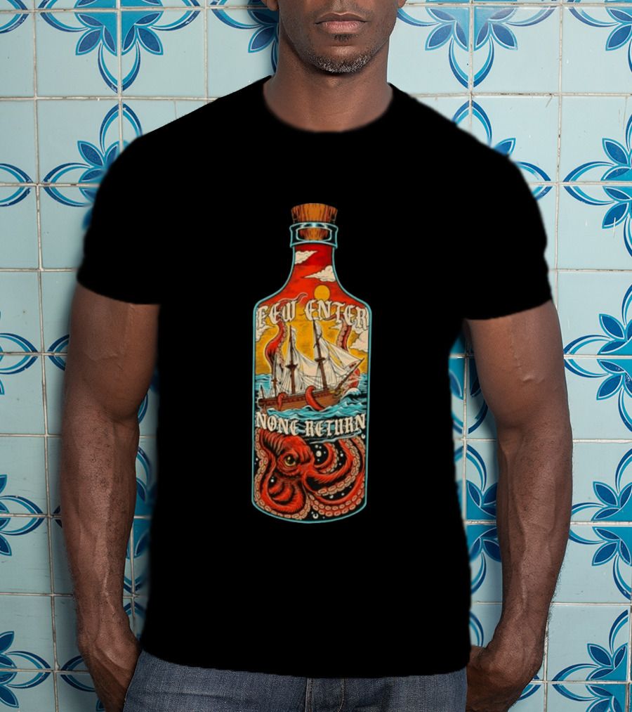 Few Enter None Return Kraken Pirate Ship In Bottle T-Shirt