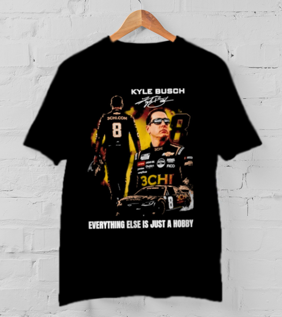 Kyle Busch Signature Number 8 Everything Else Is Just A Hobby T-Shirt