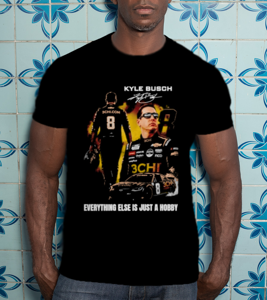 Kyle Busch Signature Number 8 Everything Else Is Just A Hobby T-Shirt