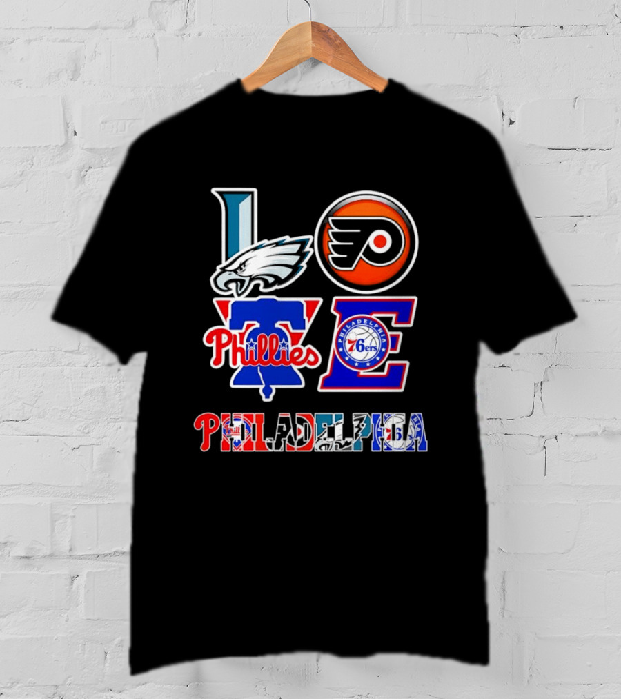 Philadelphia Eagles Flyers Phillies 76ers Love Philadelphia T-Shirt