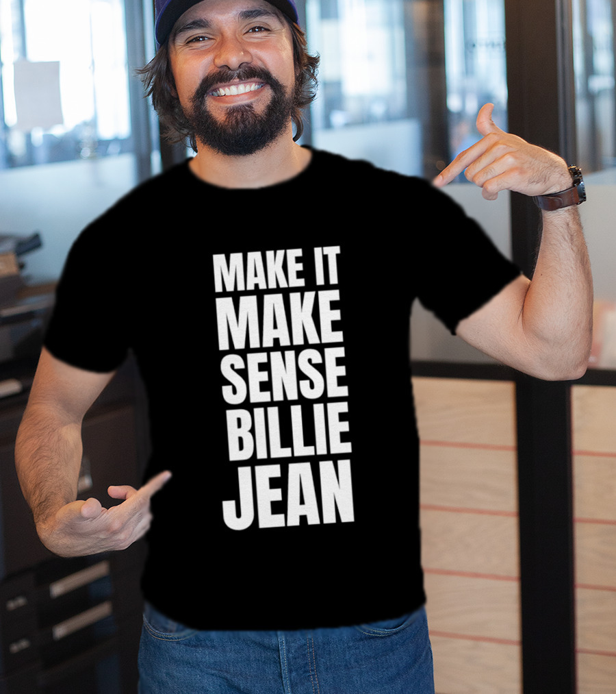Make It Make Sense Billie Jean T-Shirt