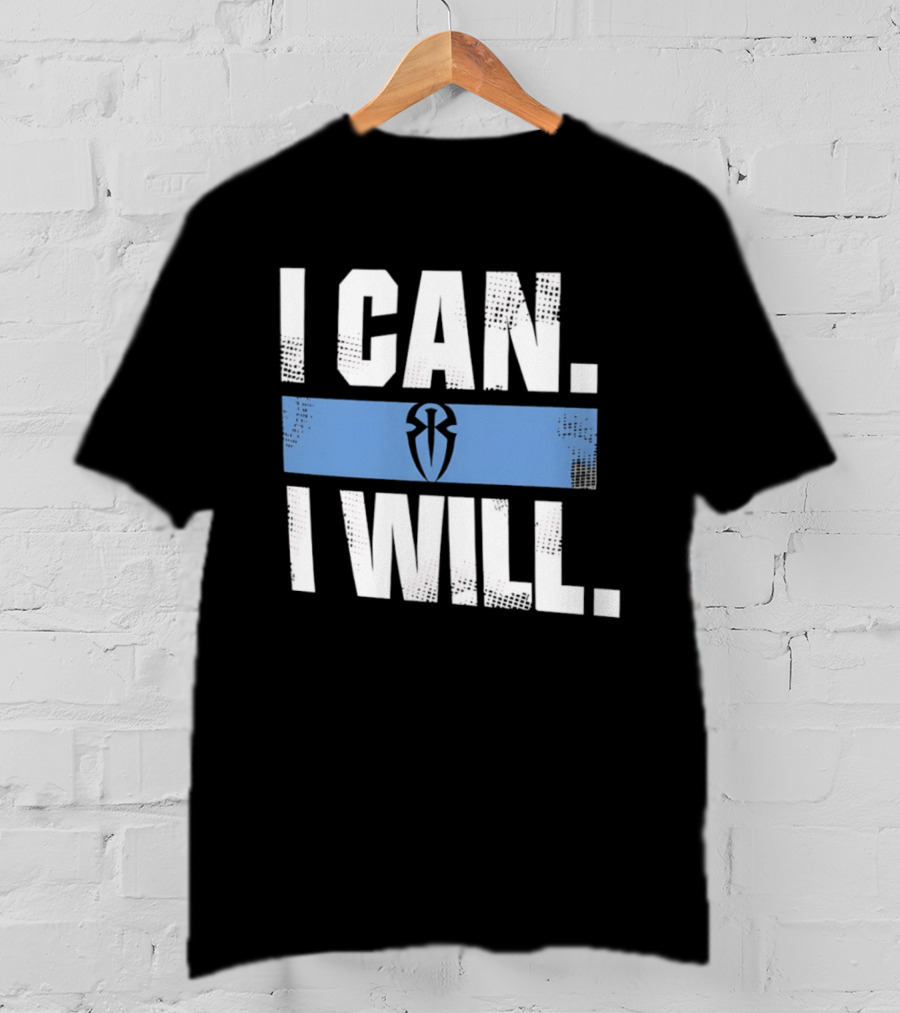 I Can I Will Roman Reigns WWE T-Shirt