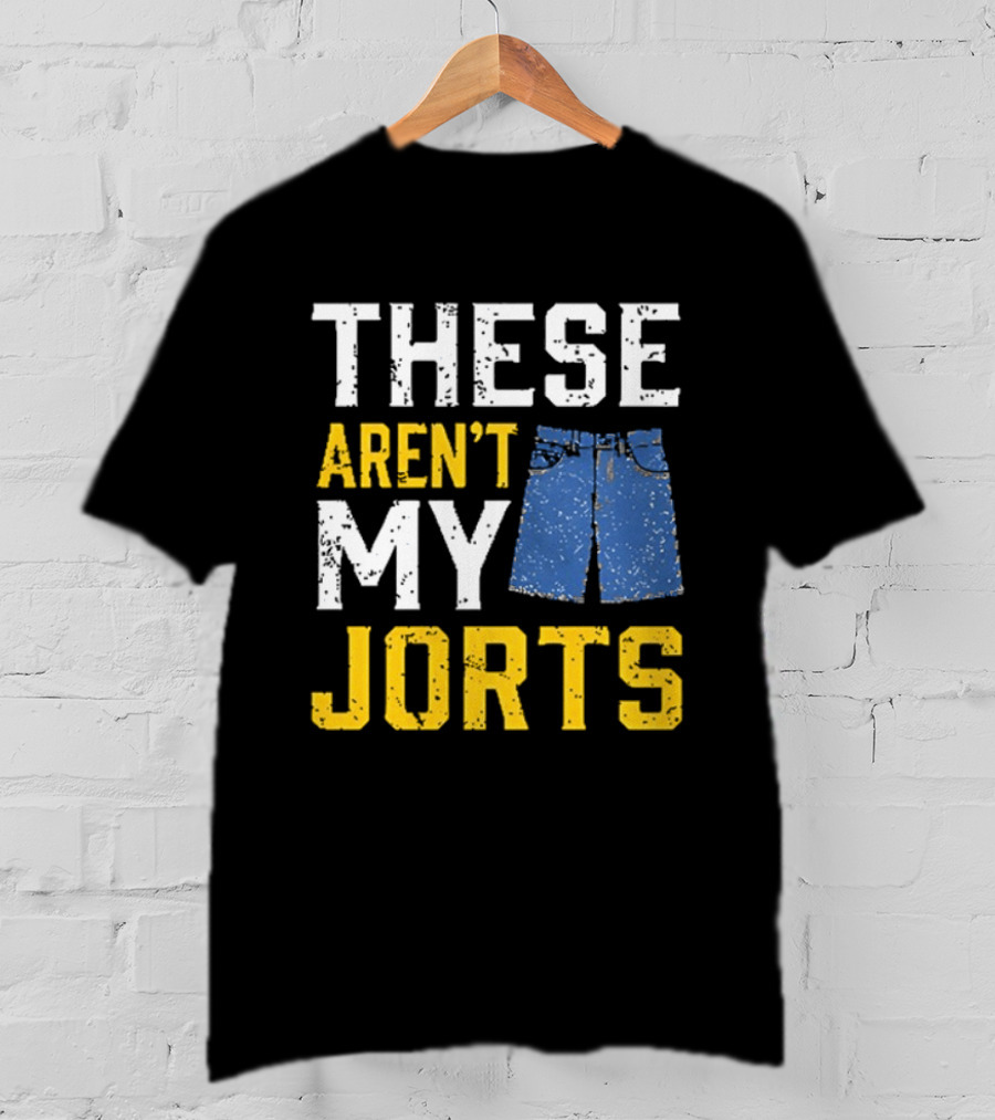 These Aren't My Jorts Denim Humor T-Shirt