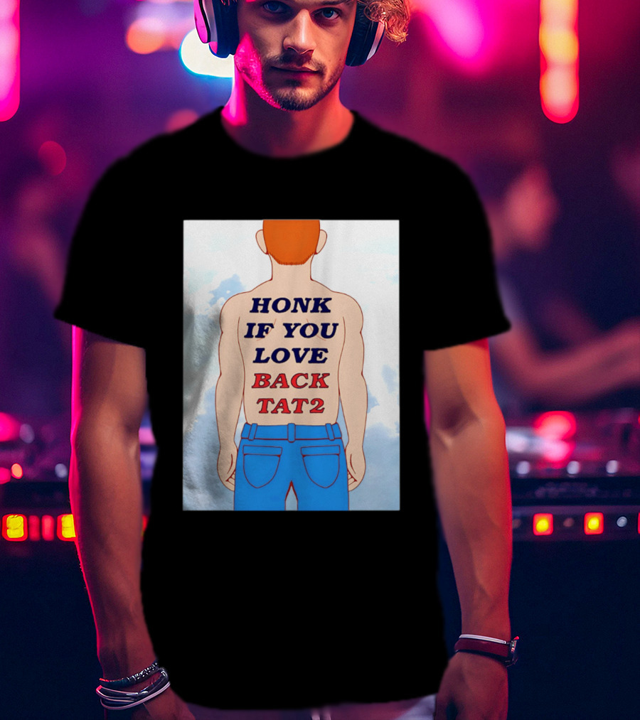 Honk If You Love Back Tat 2 Text On Cartoon Back Tattoo T-Shirt