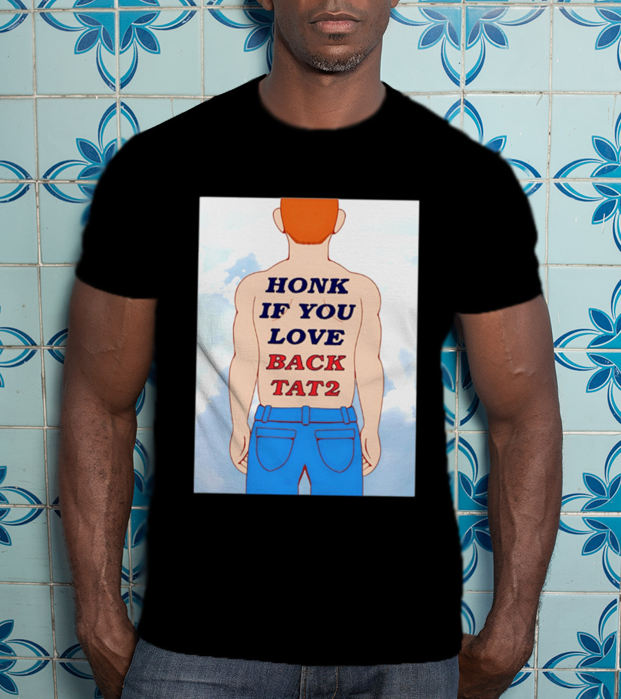 Honk If You Love Back Tat 2 Text On Cartoon Back Tattoo T-Shirt