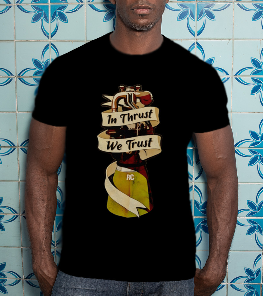 In Thrust We Trust RC Rocket Engine T-Shirt