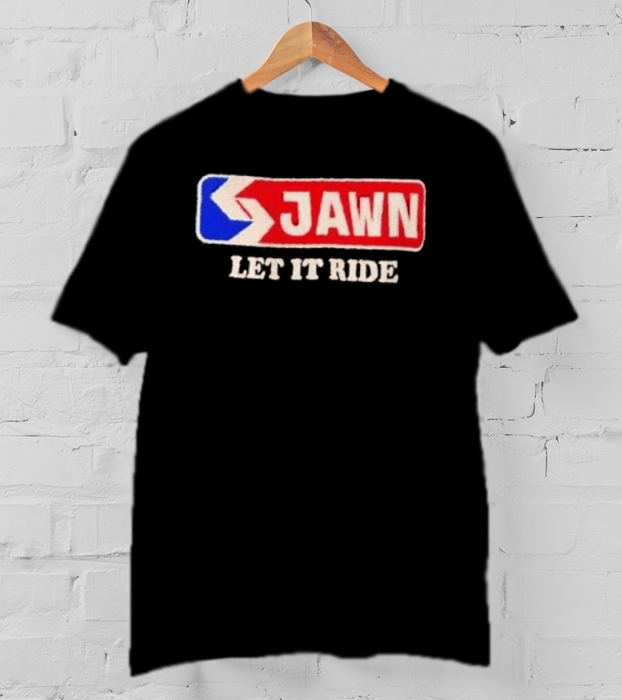 Jawn Let It Ride Philadelphia Transit T-Shirt
