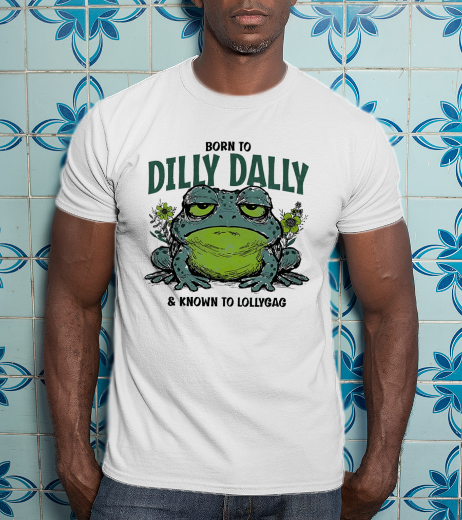 Born To Dilly Dally Known To Lollygag Frog Cartoon With Flowers T-Shirt