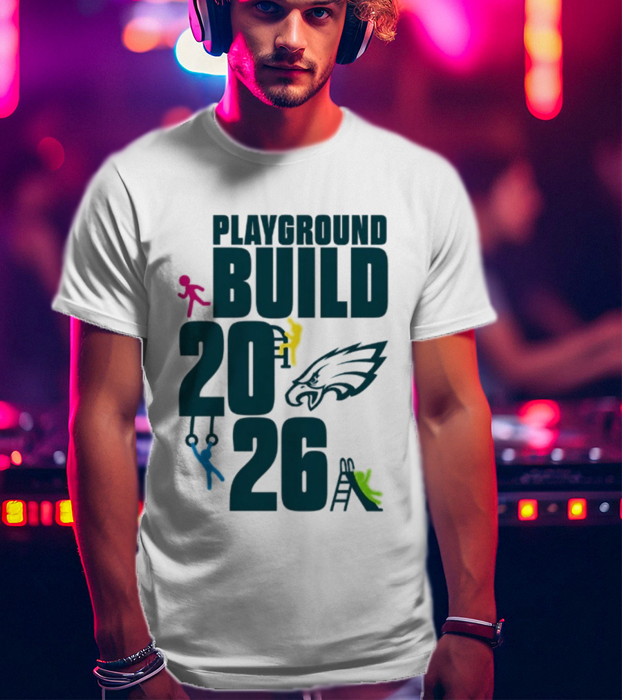 Playground Build 2026 Eagles Team Event With Kids Playing T-Shirt