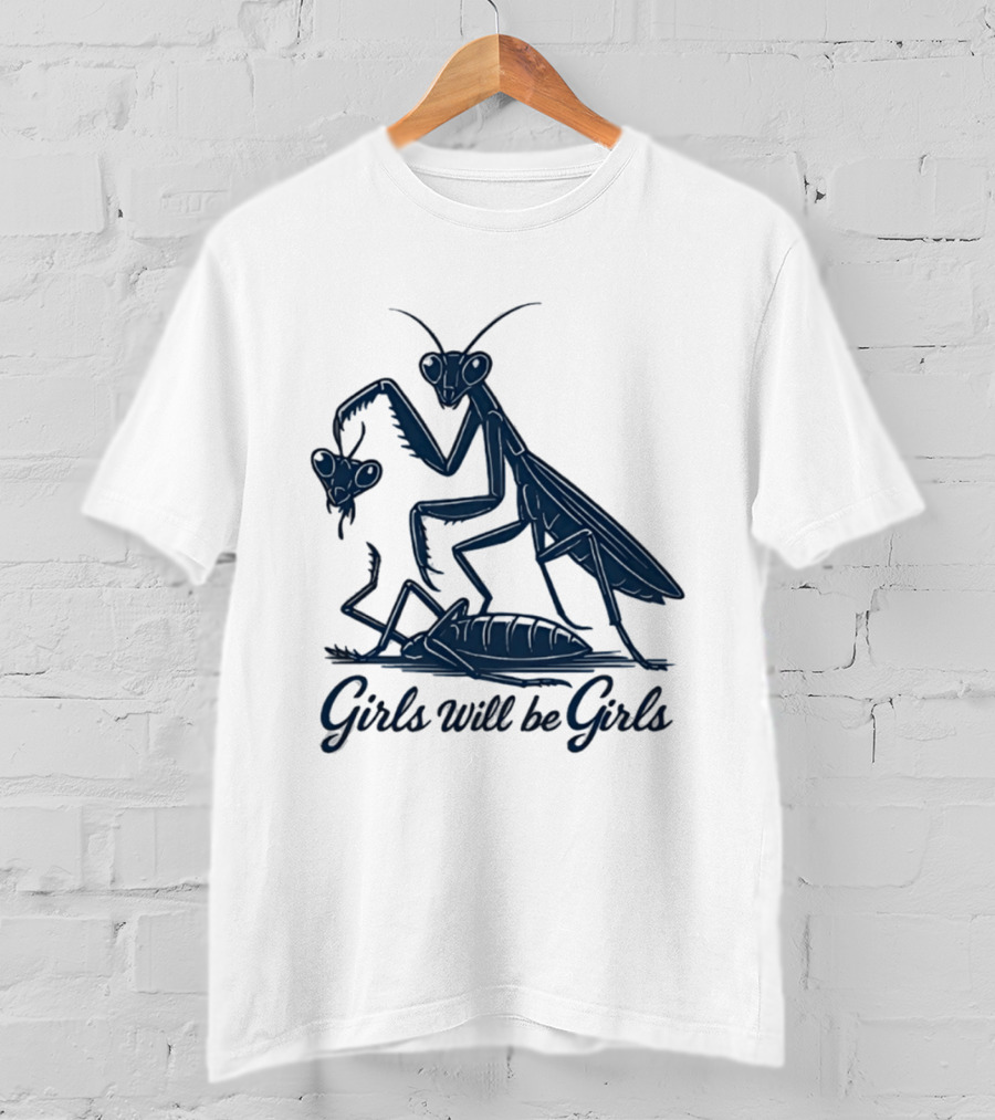 Girls Will Be Girls Mantis Praying Mantis Decapitation T-Shirt