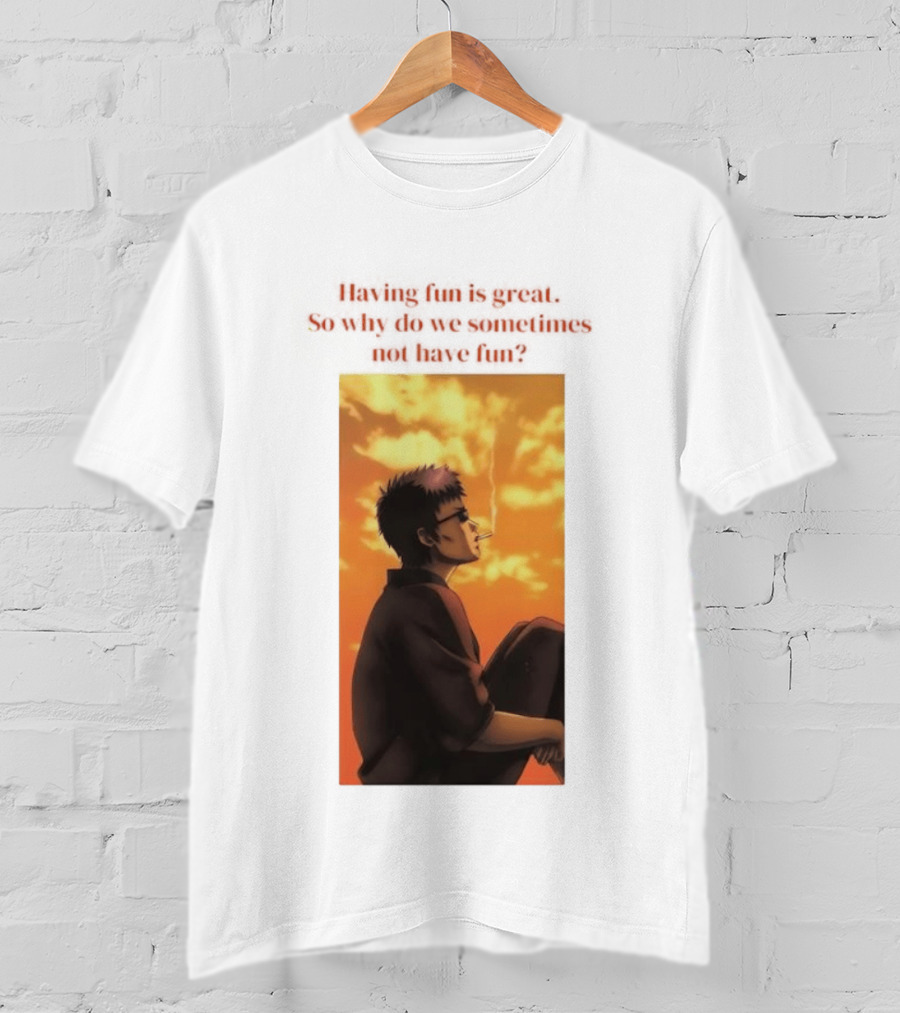 Hasegawa Taizou Reflecting On Why Having Fun Isn't Always Easy T-Shirt