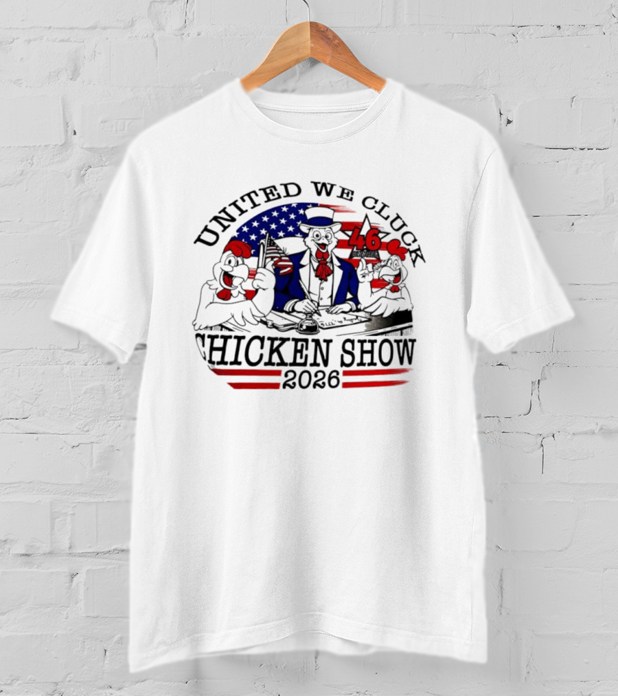 United We Cluck Chicken Show 2026 Uncle Sam 46 USA Flag T-Shirt