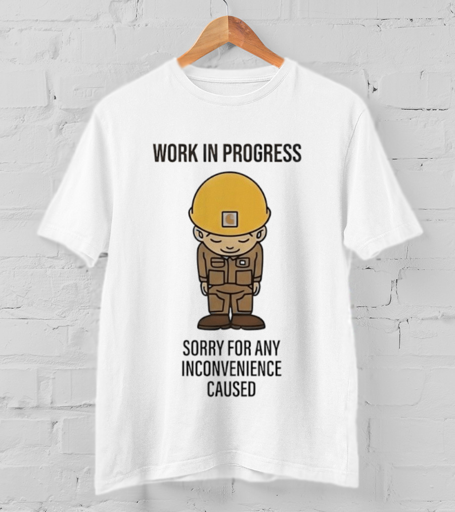 Work In Progress Sorry For Any Inconvenience Caused Construction Worker T-Shirt