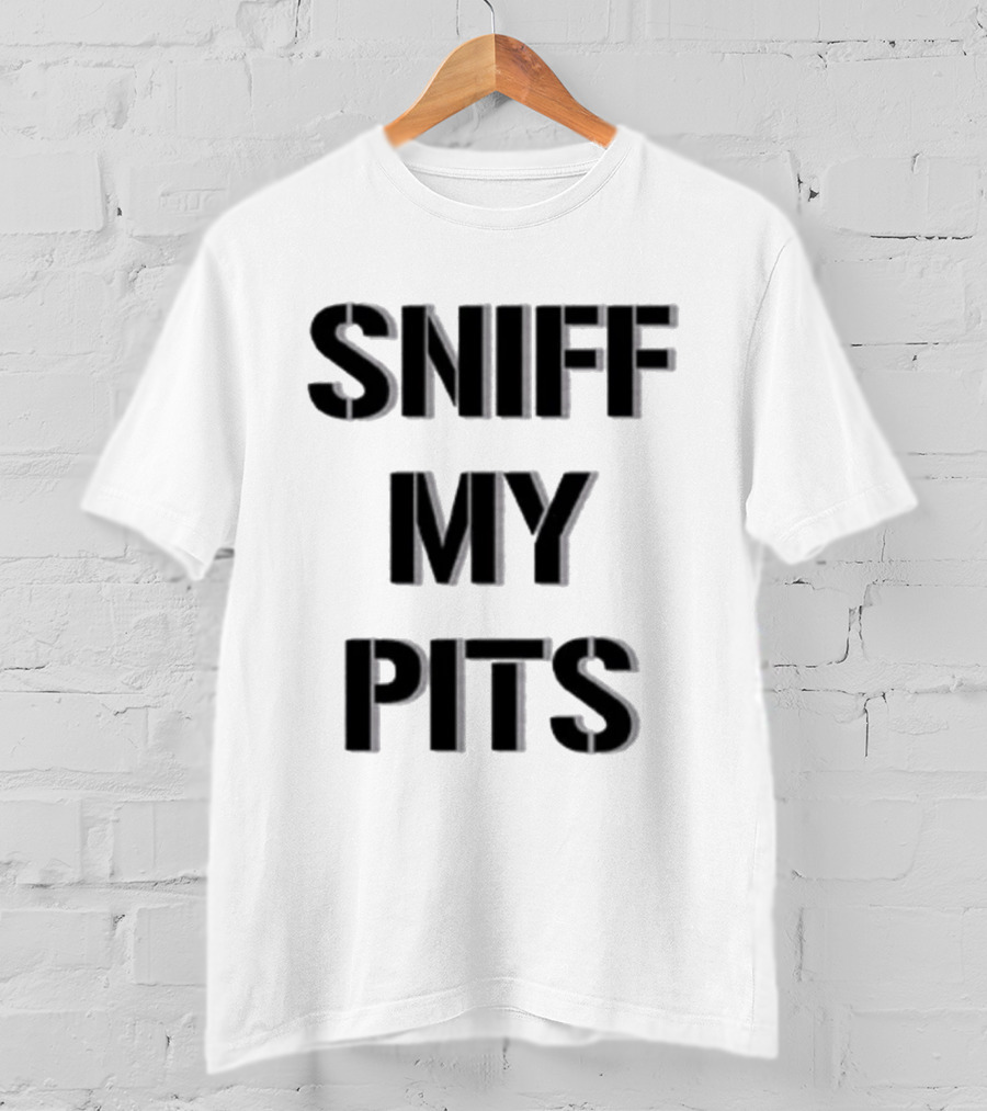 Sniff My Pits Novelty Casual Fun T-Shirt