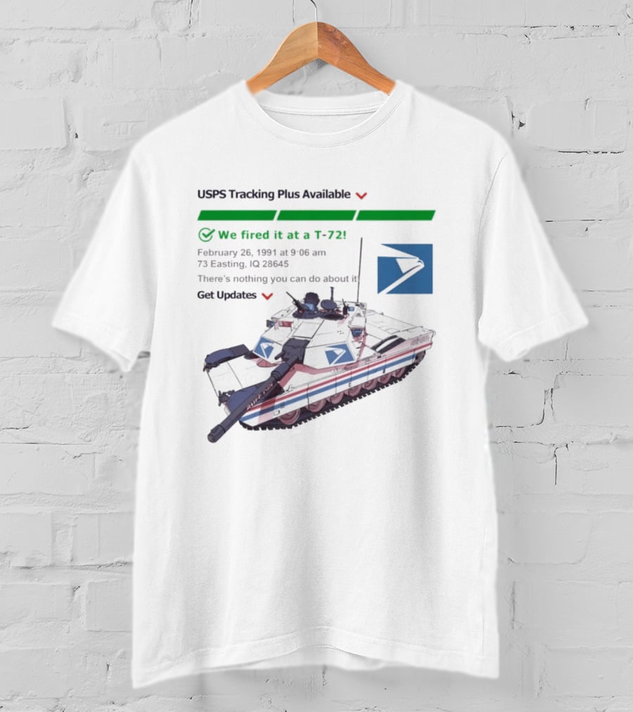 USPS Tracking Plus Available We Fired It At A T72 February 26 1991 Iraq 73 Easting 26436 Get Updates T-Shirt