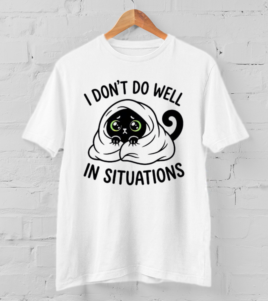 Black Cat Hiding Under Blanket Cozy I Don't Do Well In Situations T-Shirt