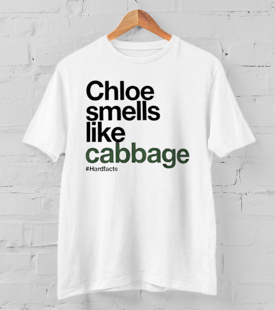 Chloe Smells Like Cabbage Hardfacts T-Shirt