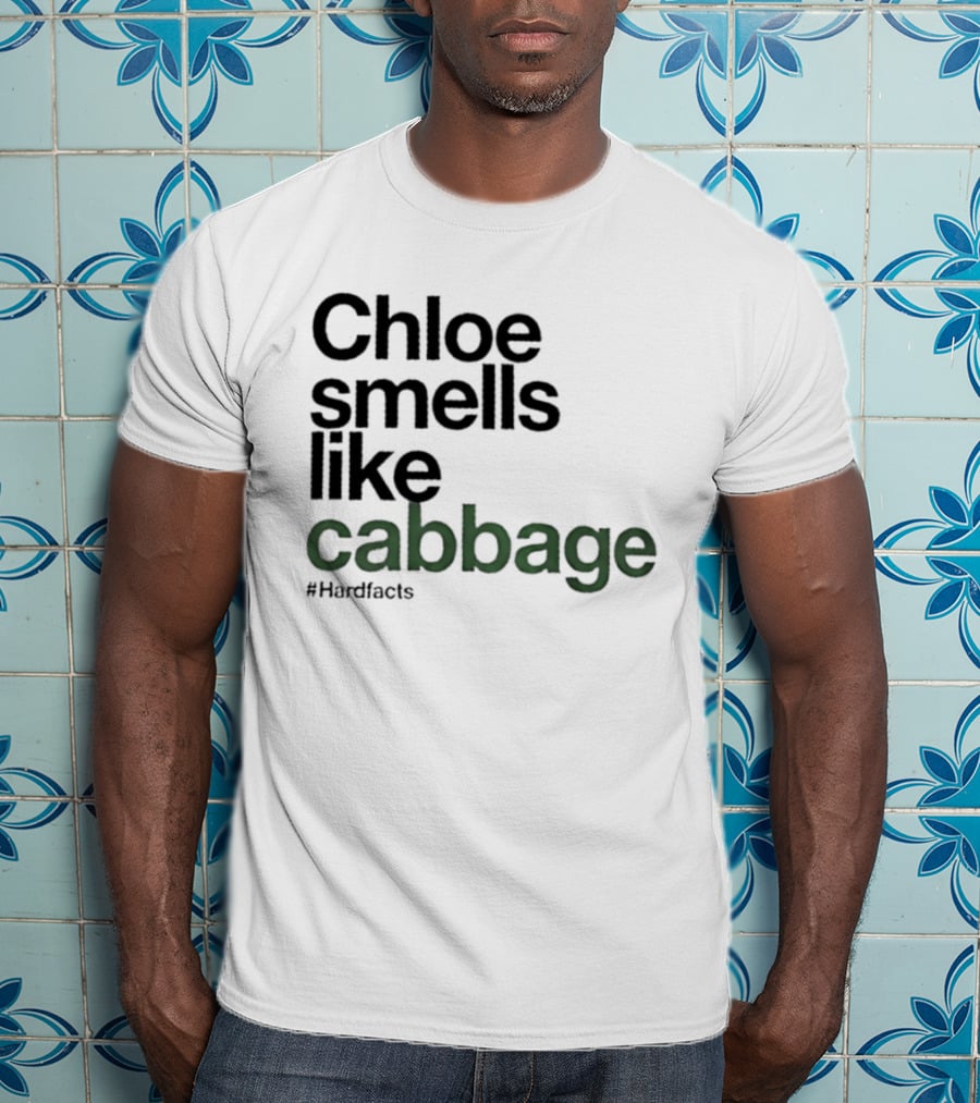 Chloe Smells Like Cabbage Hardfacts T-Shirt