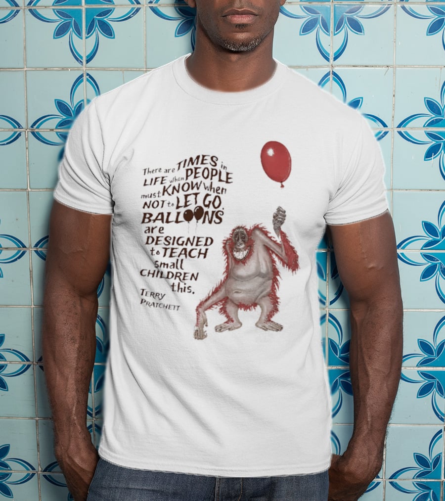 Terry Pratchett There Are Times In Life When People Must Know Not To Let Go Balloons Small Children T-Shirt
