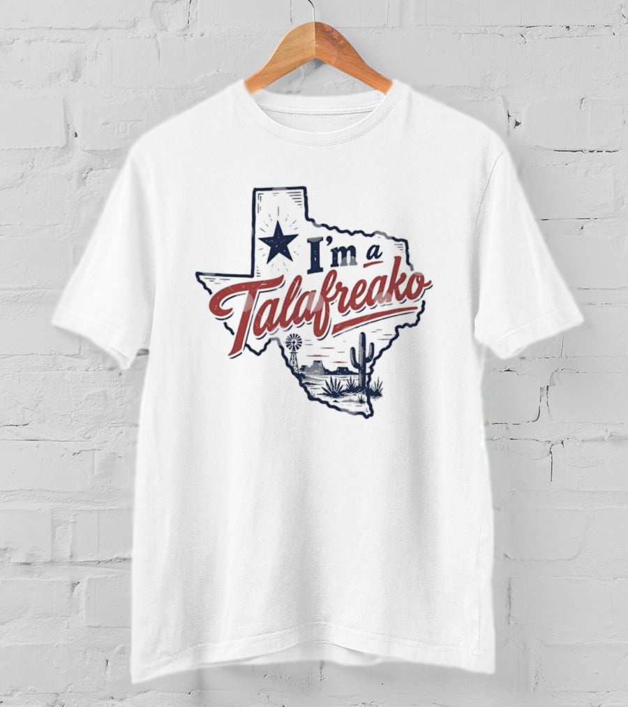 I'm A Talafreako Texas Map Lone Star State Desert Cactus T-Shirt