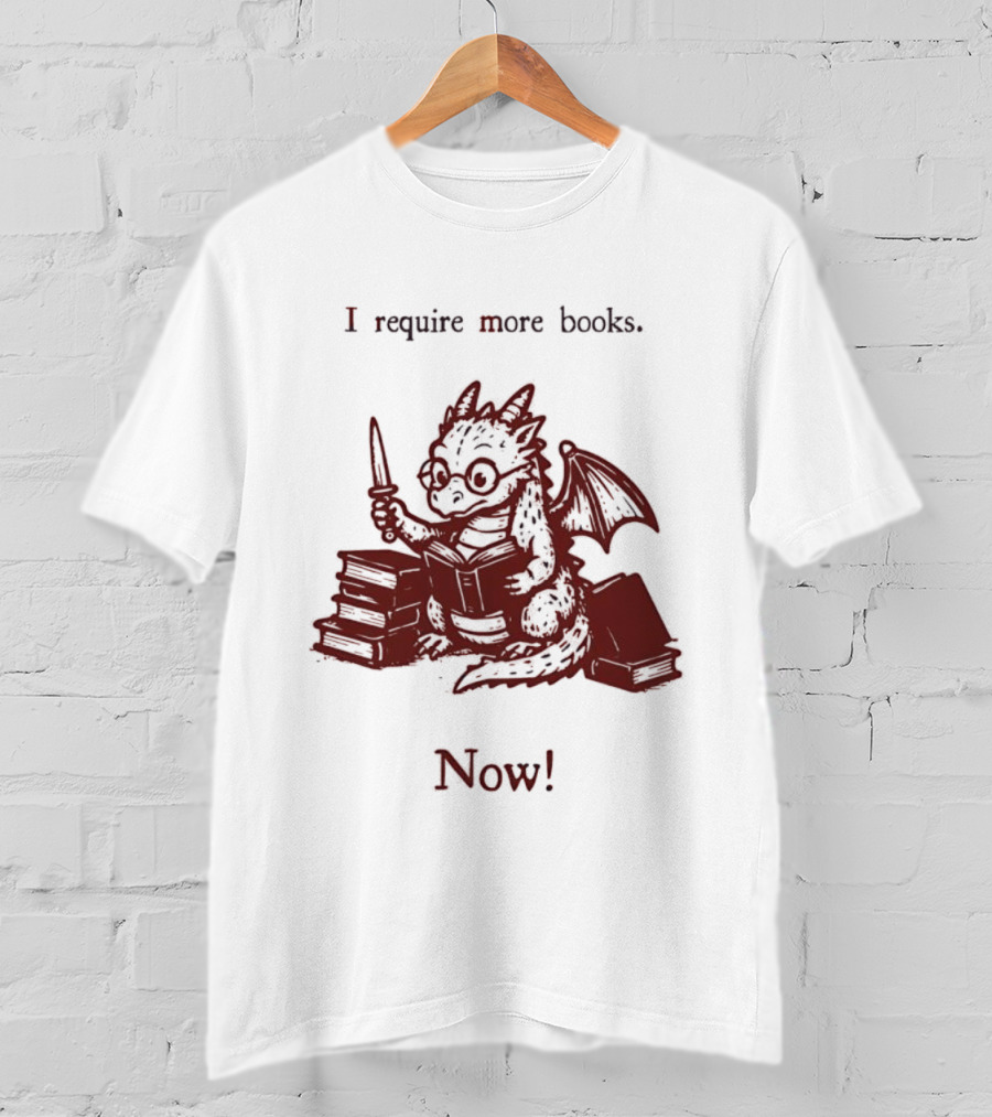 I Require More Books Now Dragon Reading Fantasy Nerd Lover T-Shirt