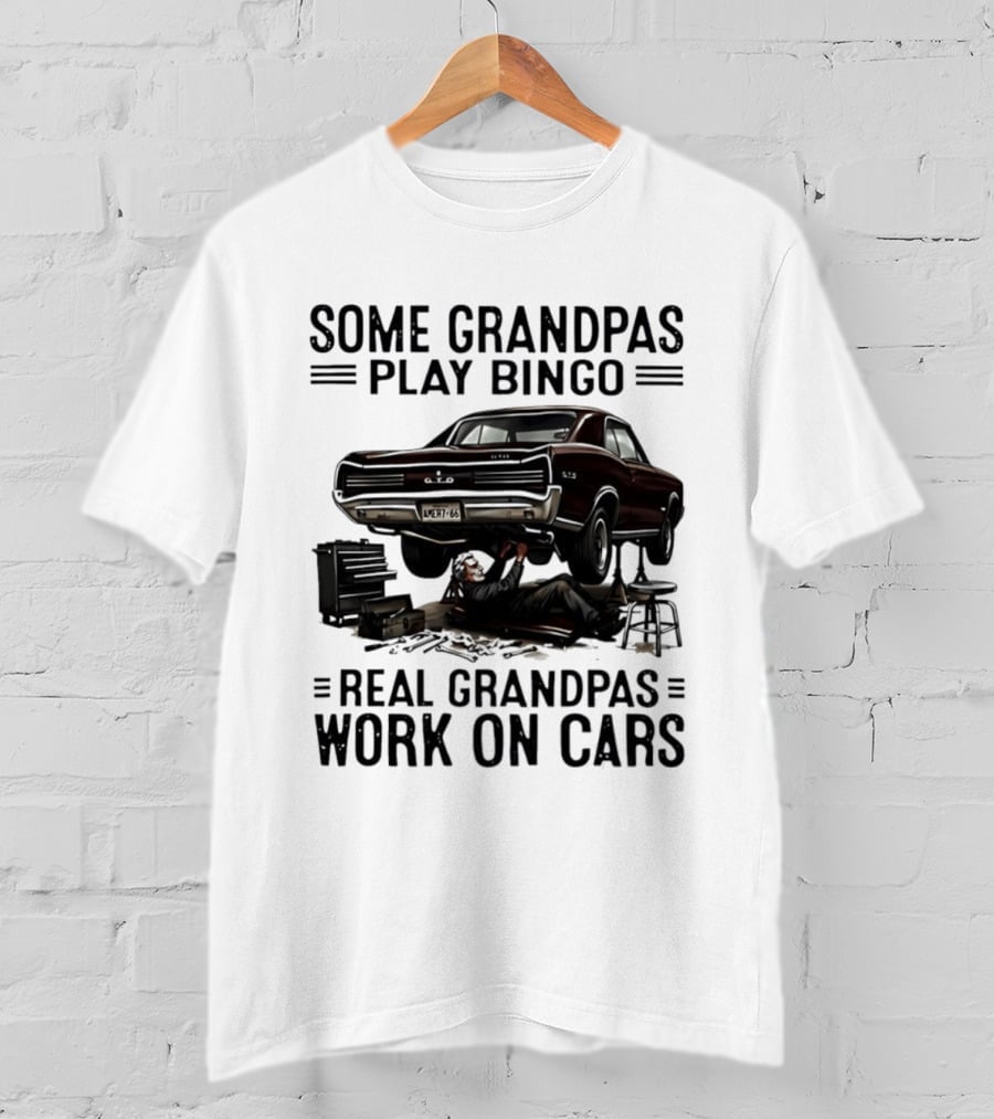 Some Grandpas Play Bingo Real Grandpas Work On Cars Vintage Muscle Car Mechanic T-Shirt