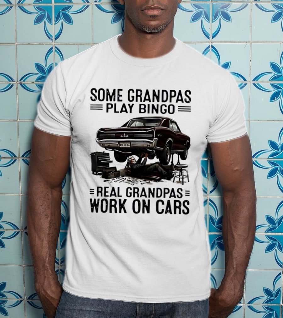 Some Grandpas Play Bingo Real Grandpas Work On Cars Vintage Muscle Car Mechanic T-Shirt