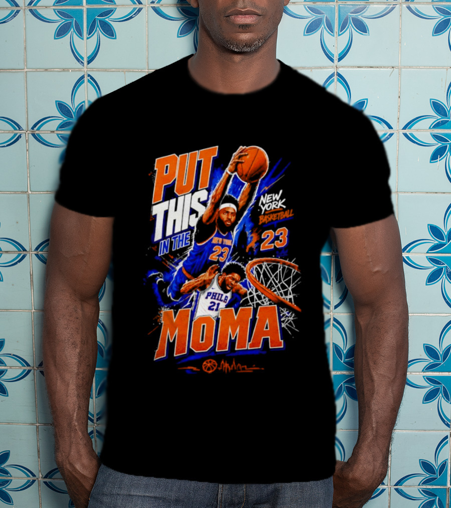 Put This In The MoMA New York 23 Vs Philly 21 Basketball Dunk T-Shirt