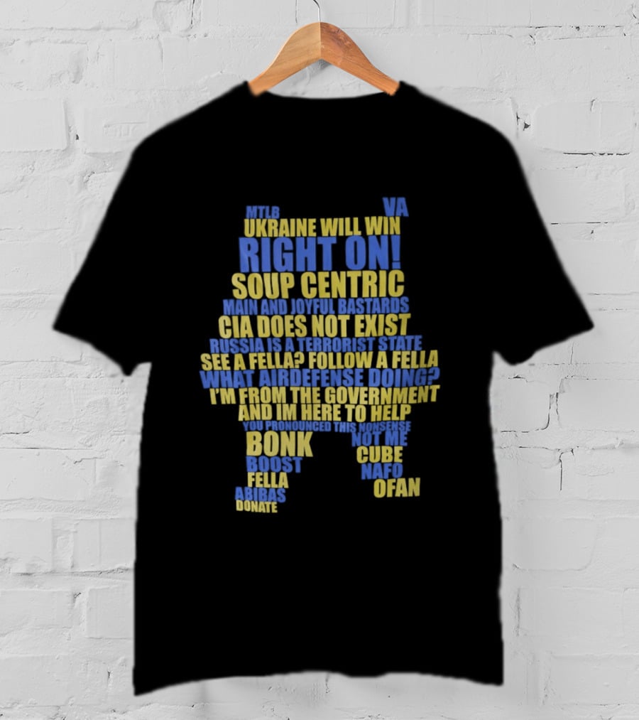 Ukraine NAFO Fella Memes Right On Soup Centric CIA Does Not Exist T-Shirt
