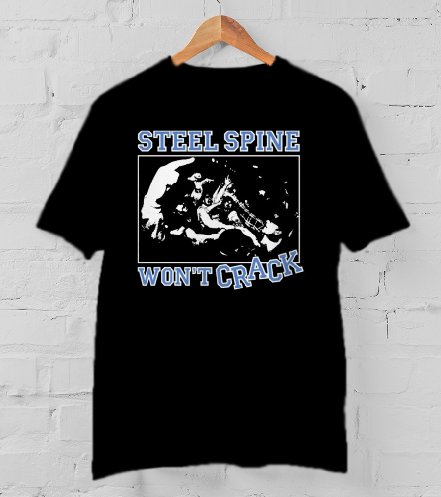 Steel Spine Won't Crack T-Shirt