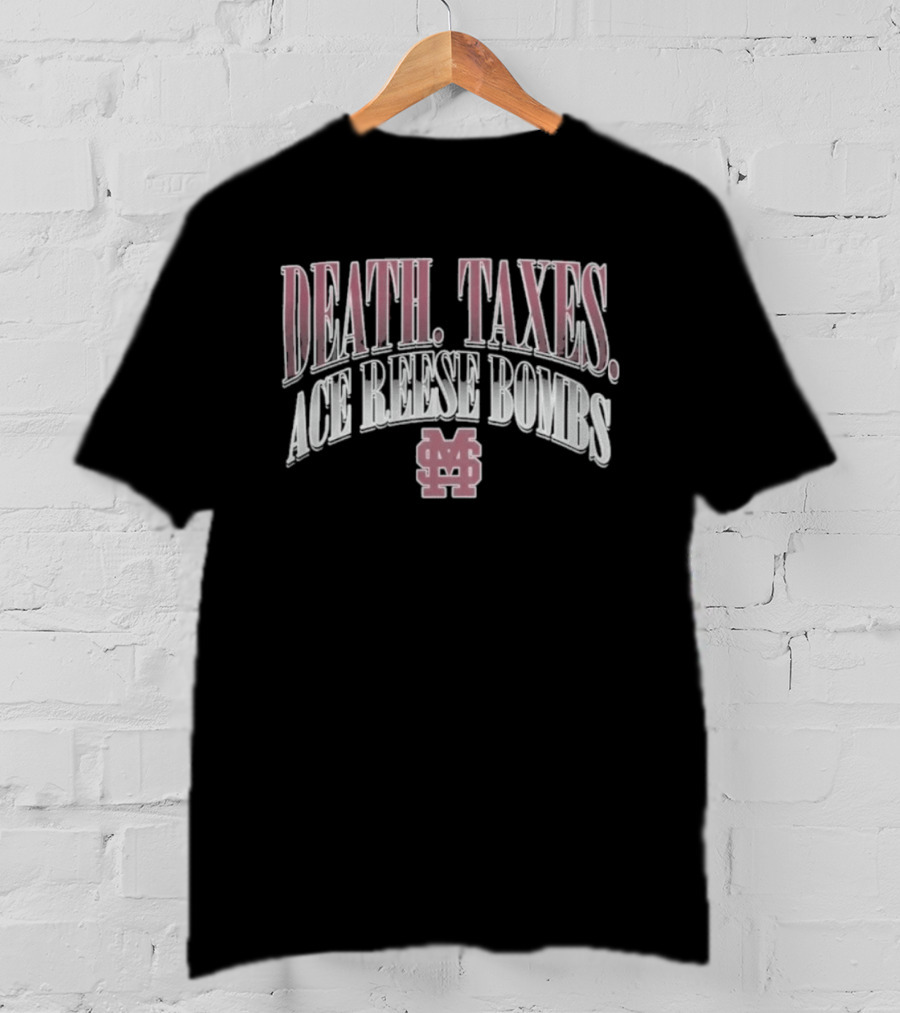 Death Taxes Ace Reese Bombs Mississippi State Bulldogs MS T-Shirt