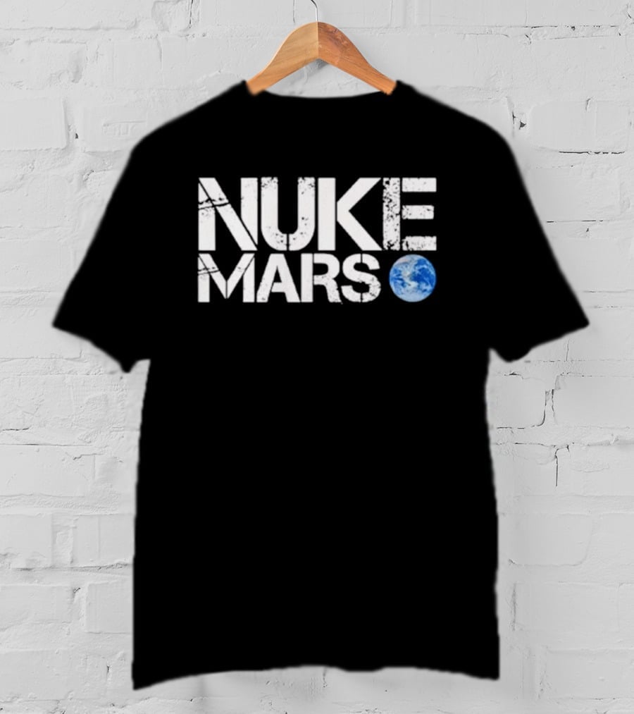 Nuke Mars Earth T-Shirt