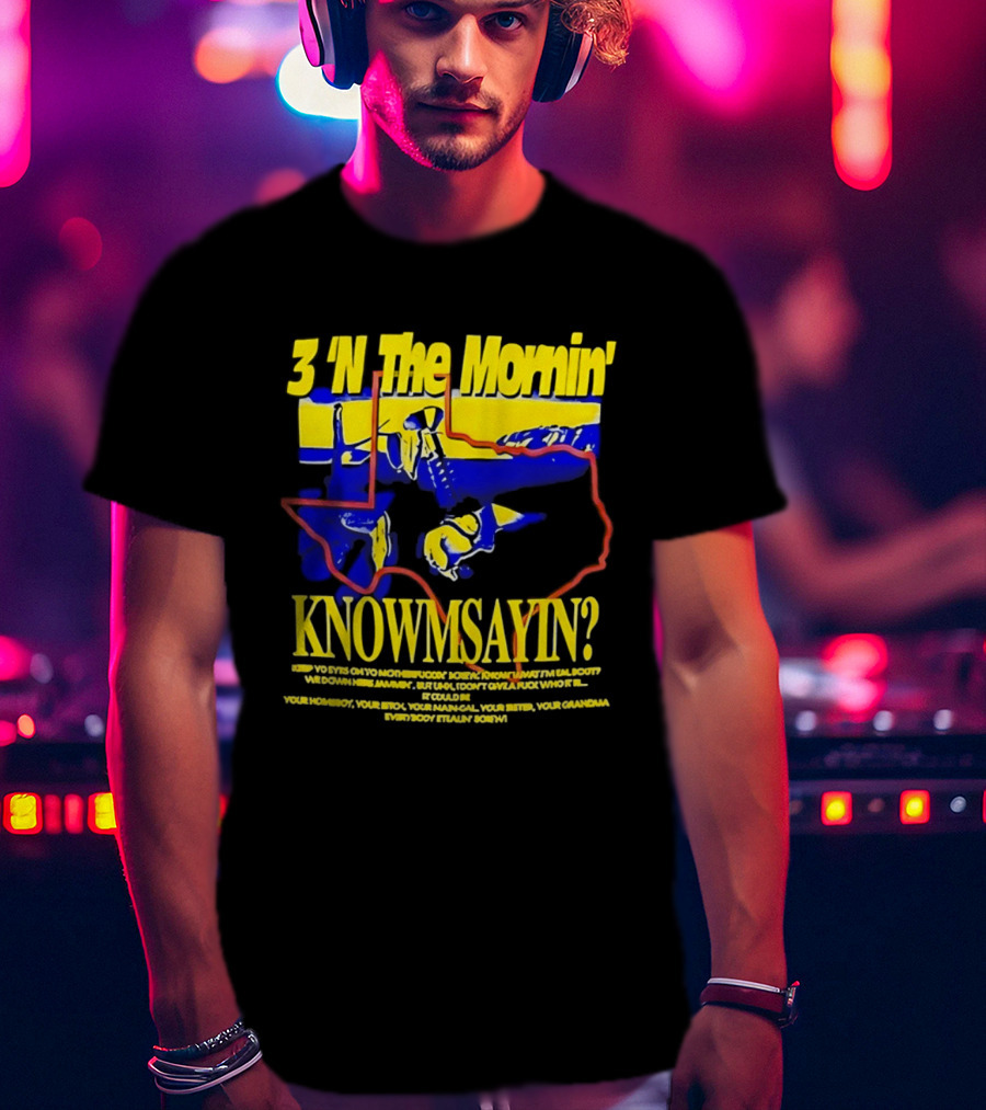 3 'N The Mornin' Knowmsayin Texas Map Iconic DJ T-Shirt