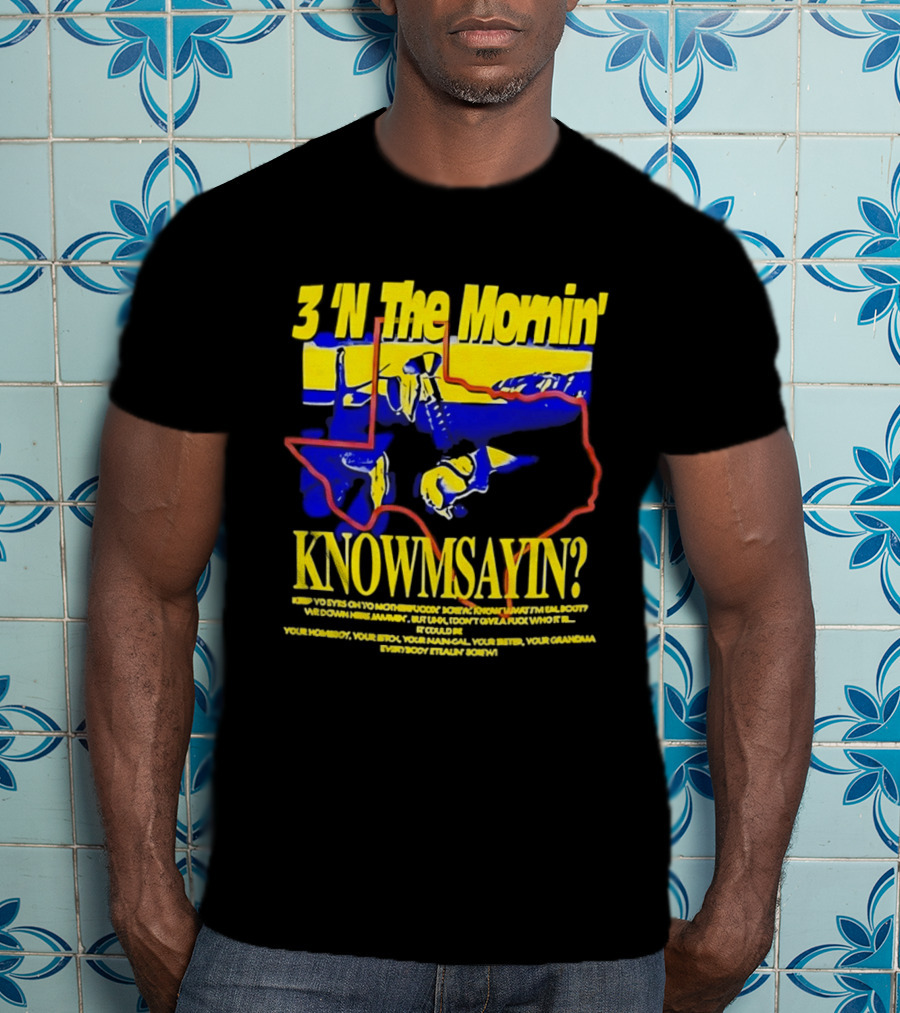 3 'N The Mornin' Knowmsayin Texas Map Iconic DJ T-Shirt
