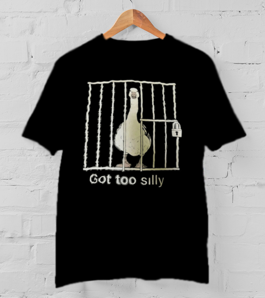 Goose Got Too Silly Jailbird Humor T-Shirt