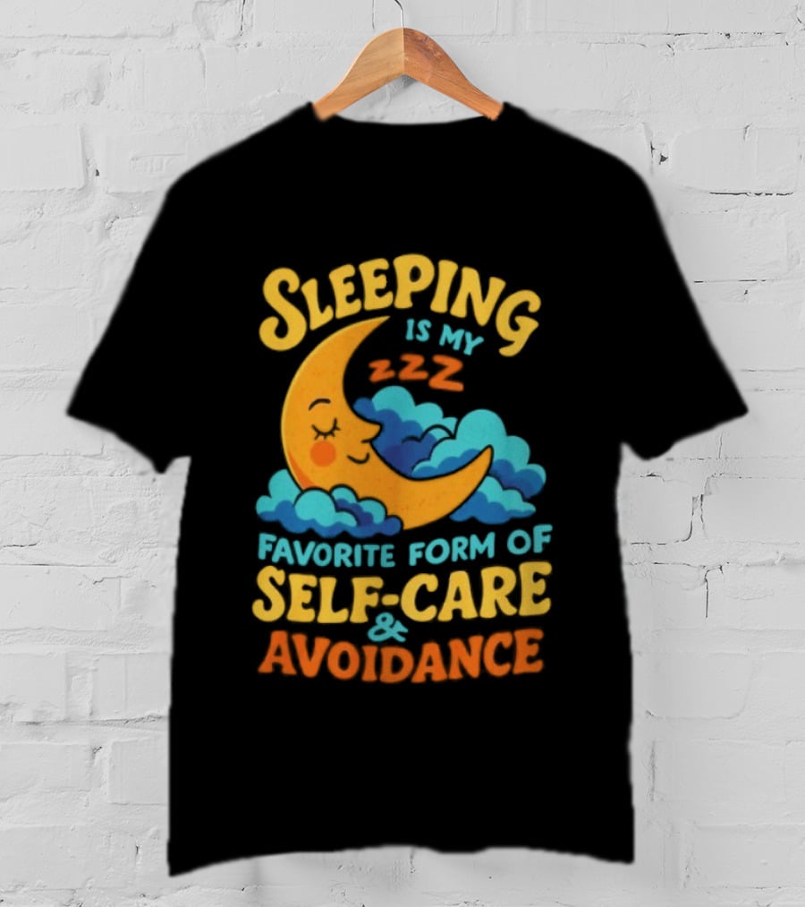 Sleeping Is My Favorite Form Of Self Care And Avoidance With Crescent Moon And Clouds T-Shirt