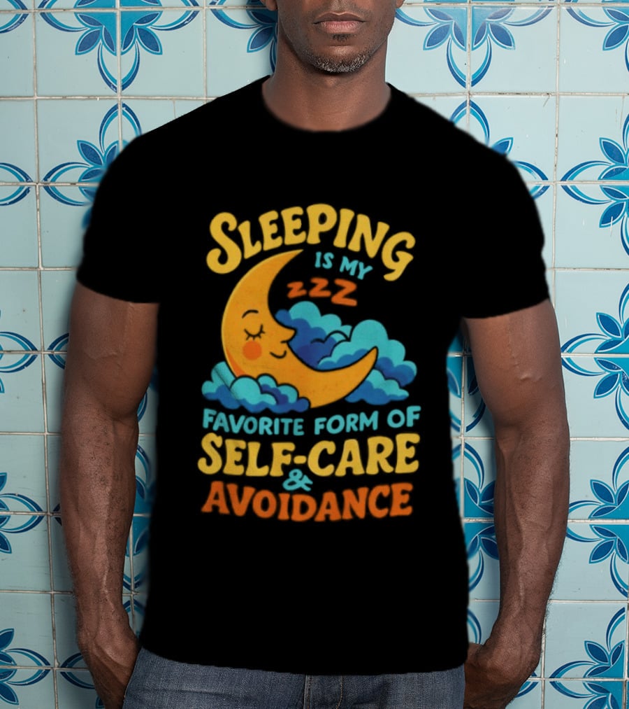 Sleeping Is My Favorite Form Of Self Care And Avoidance With Crescent Moon And Clouds T-Shirt